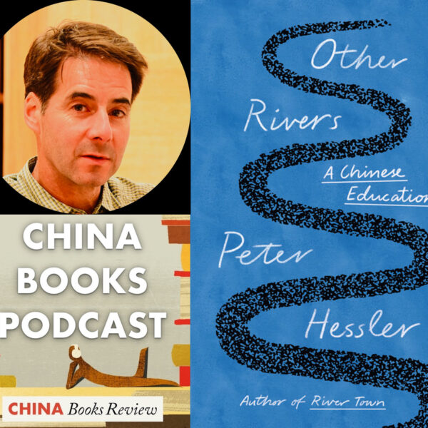 Ep. 13: Peter Hessler on ‘Other Rivers’